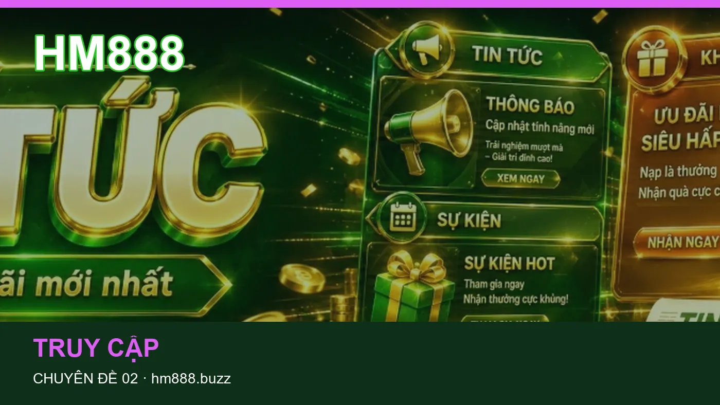 Những nhầm lẫn thường gặp khi đọc nội dung Truy cập trên HM888